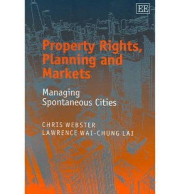 Property Rights, Planning and Markets: Managing Spontaneous Cities