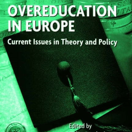 Overeducation in Europe: Current Issues in Theory and Policy