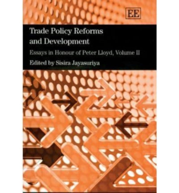 Trade Policy Reforms and Development: Essays in Honour of Peter Lloyd, Volume II