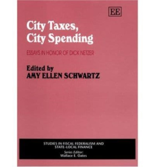 City Taxes, City Spending: Essays in Honor of Dick Netzer