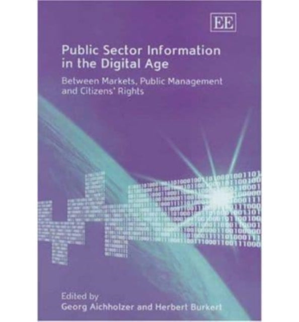 Public Sector Information in the Digital Age: Between Markets, Public Management and Citizens’ Rights