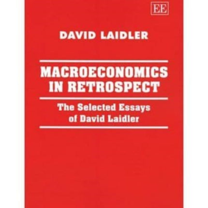 Macroeconomics in Retrospect: The Selected Essays of David Laidler