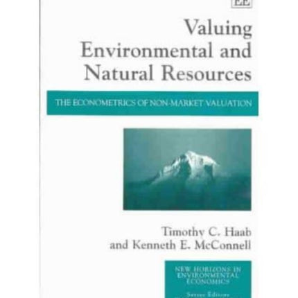 Valuing Environmental and Natural Resources: The Econometrics of Non-market Valuation