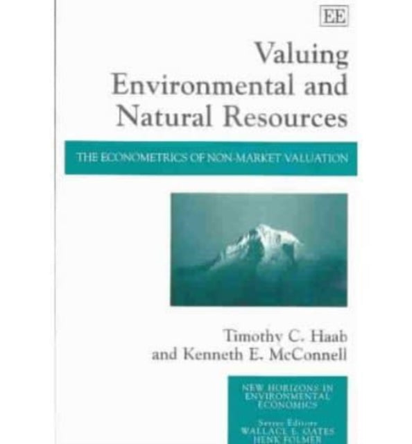 Valuing Environmental and Natural Resources: The Econometrics of Non-market Valuation