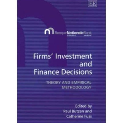 Firms’ Investment and Finance Decisions: Theory and Empirical Methodology