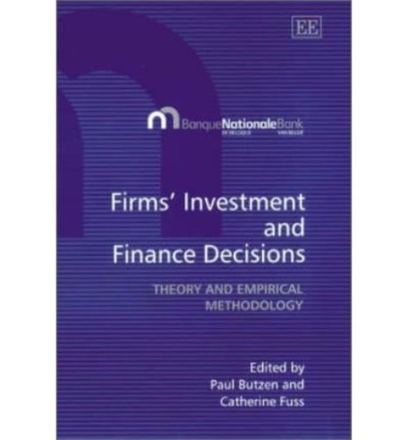 Firms’ Investment and Finance Decisions: Theory and Empirical Methodology