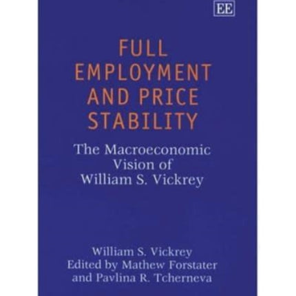 Full Employment and Price Stability: The Macroeconomic Vision of William S. Vickrey