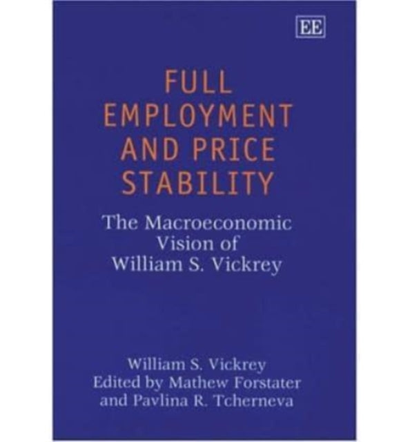 Full Employment and Price Stability: The Macroeconomic Vision of William S. Vickrey