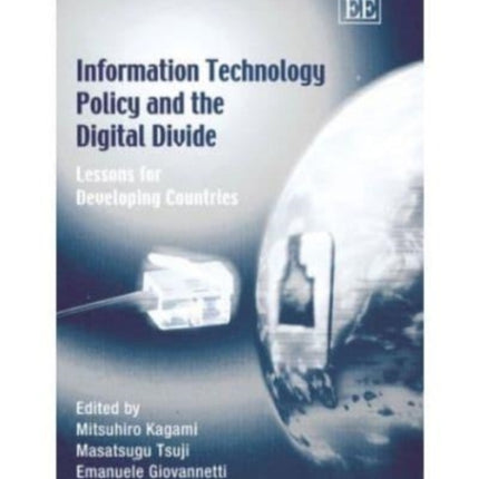 Information Technology Policy and the Digital Divide: Lessons for Developing Countries