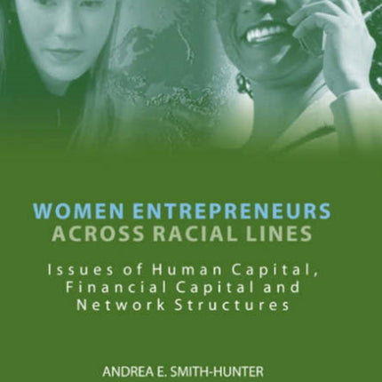 Women Entrepreneurs Across Racial Lines: Issues of Human Capital, Financial Capital and Network Structures