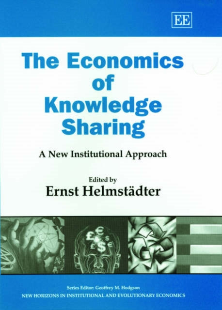 The Economics of Knowledge Sharing: A New Institutional Approach