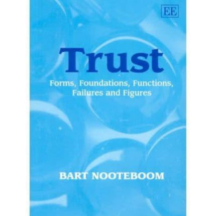 Trust: Forms, Foundations, Functions, Failures and Figures