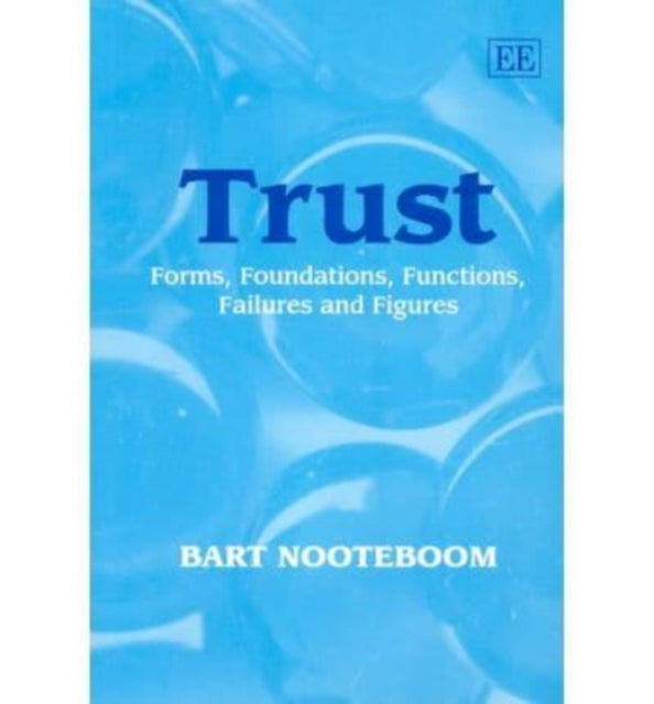 Trust: Forms, Foundations, Functions, Failures and Figures