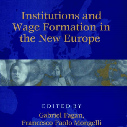 Institutions and Wage Formation in the New Europe