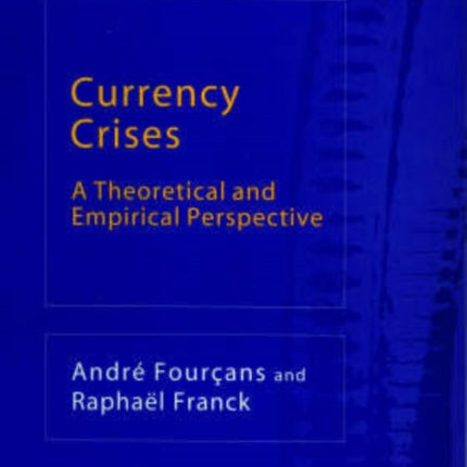 Currency Crises: A Theoretical and Empirical Perspective