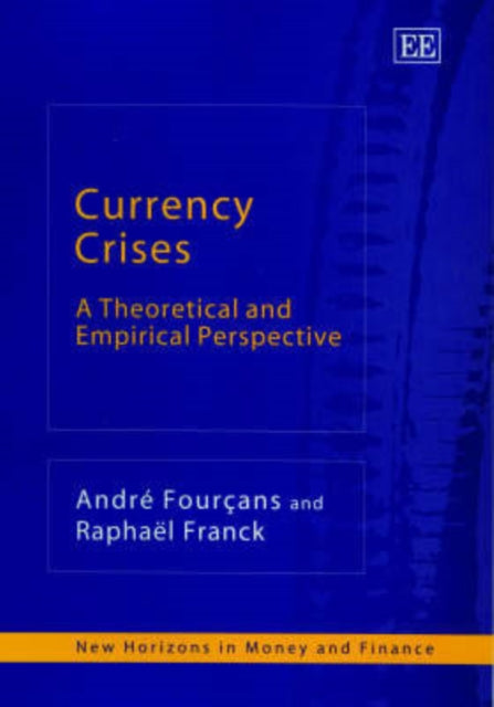 Currency Crises: A Theoretical and Empirical Perspective