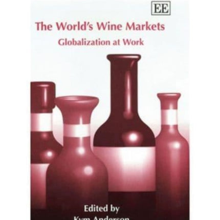 The World’s Wine Markets: Globalization at Work