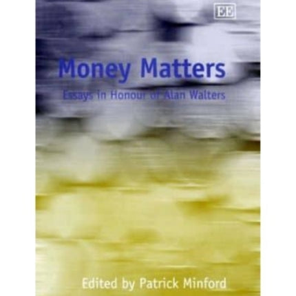 Money Matters: Essays in Honour of Alan Walters