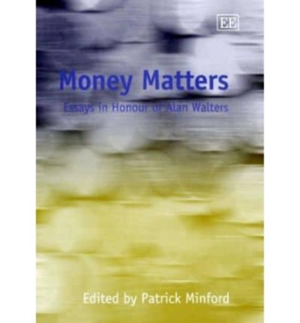 Money Matters: Essays in Honour of Alan Walters