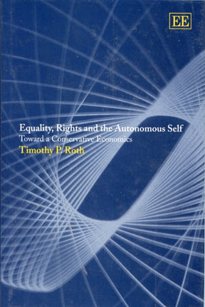 Equality, Rights and the Autonomous Self: Toward a Conservative Economics