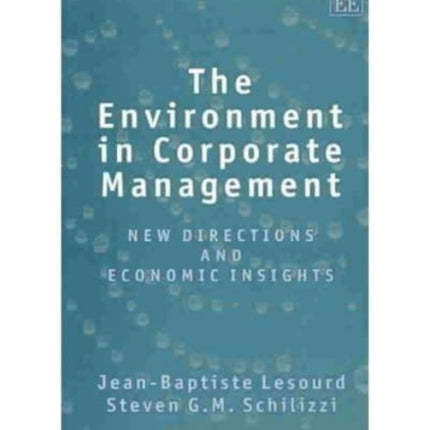 The Environment in Corporate Management: New Directions and Economic Insights