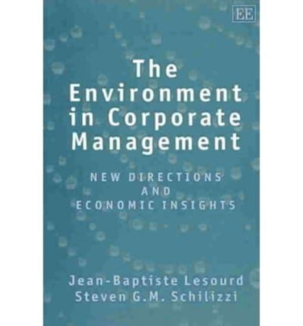 The Environment in Corporate Management: New Directions and Economic Insights