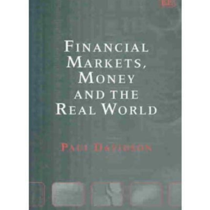 Financial Markets, Money and the Real World