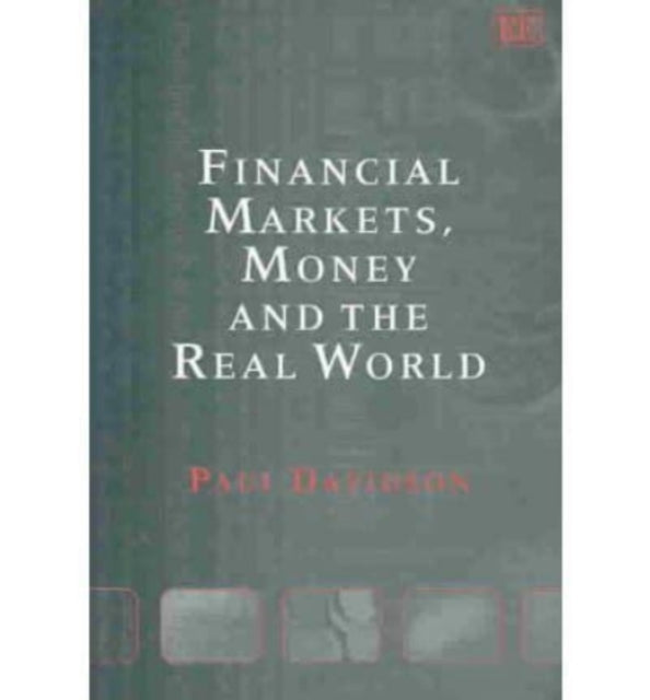 Financial Markets, Money and the Real World