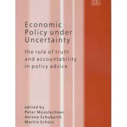 Economic Policy under Uncertainty: The Role of Truth and Accountability in Policy Advice