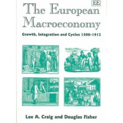 The European Macroeconomy: Growth, Integration and Cycles 1500–1913