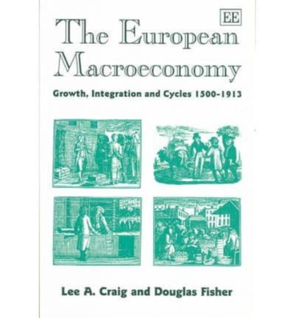 The European Macroeconomy: Growth, Integration and Cycles 1500–1913