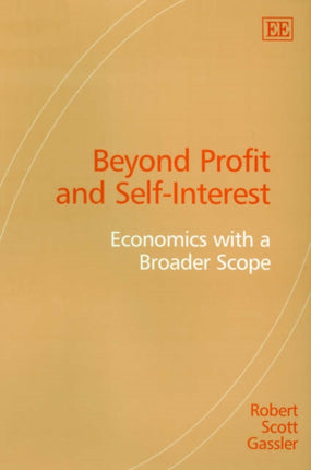 Beyond Profit and Self-Interest: Economics with a