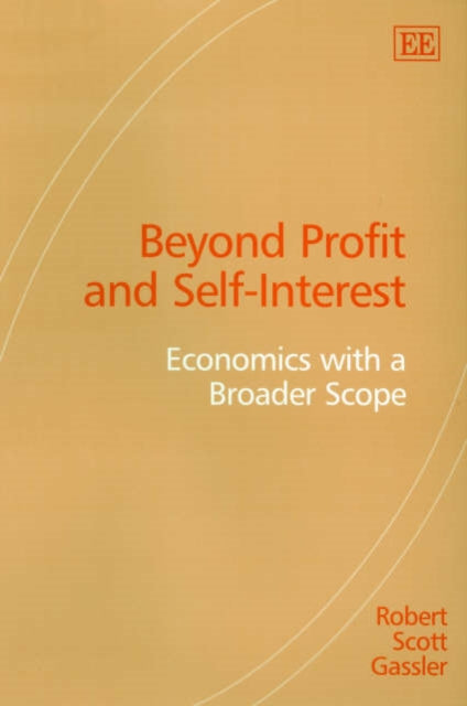 Beyond Profit and Self-Interest: Economics with a
