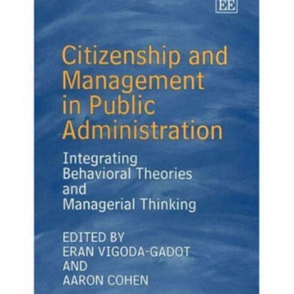 Citizenship and Management in Public Administration: Integrating Behavioral Theories and Managerial Thinking