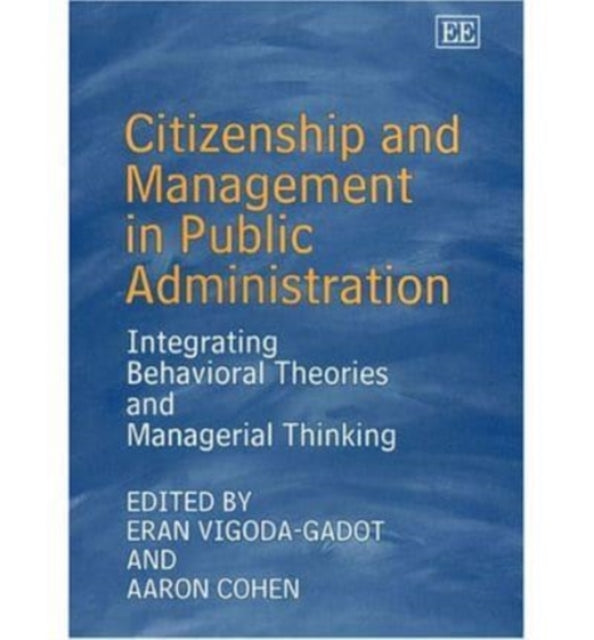 Citizenship and Management in Public Administration: Integrating Behavioral Theories and Managerial Thinking