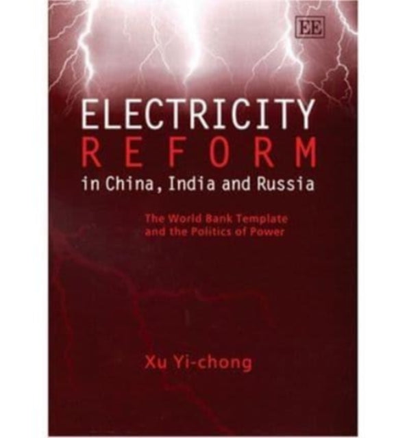 Electricity Reform in China, India and Russia: The World Bank Template and the Politics of Power