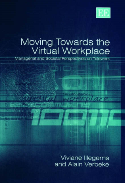 Moving Towards the Virtual Workplace: Managerial and Societal Perspectives on Telework