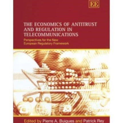 The Economics of Antitrust and Regulation in Telecommunications: Perspectives for the New European Regulatory Framework