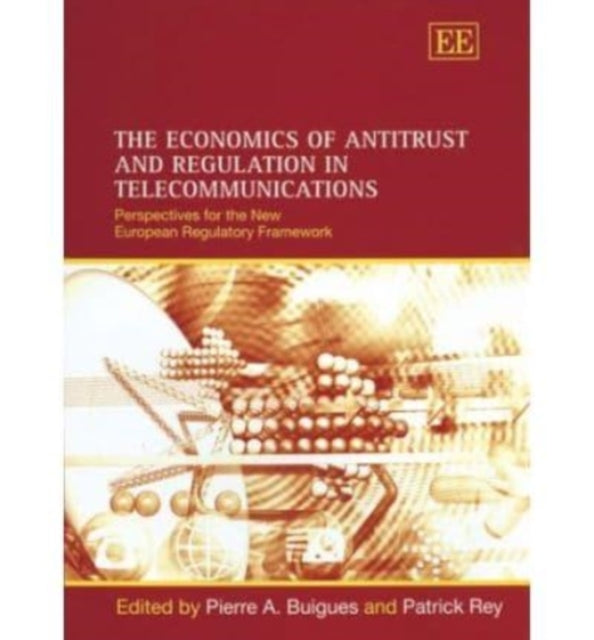 The Economics of Antitrust and Regulation in Telecommunications: Perspectives for the New European Regulatory Framework