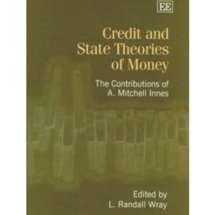 Credit and State Theories of Money: The Contributions of A. Mitchell Innes