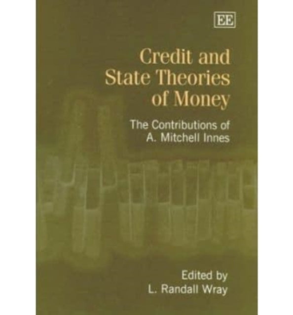 Credit and State Theories of Money: The Contributions of A. Mitchell Innes