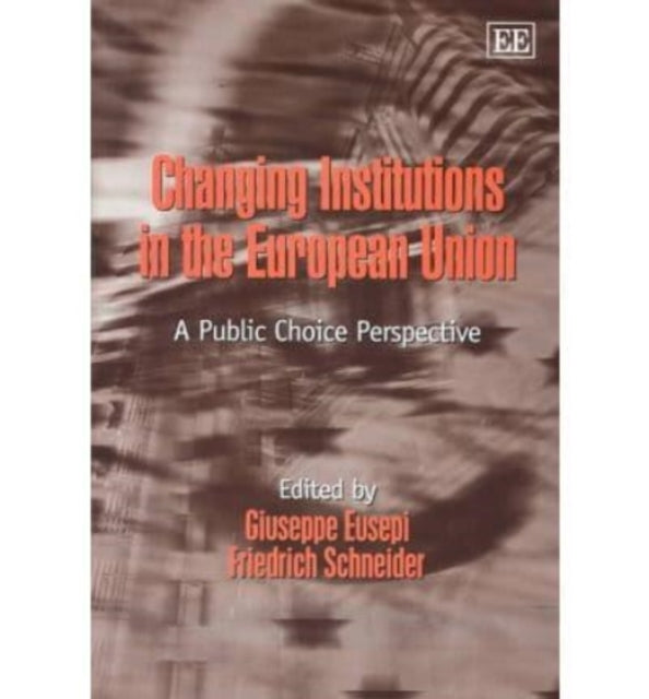 Changing Institutions in the European Union: A Public Choice Perspective