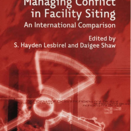 Managing Conflict in Facility Siting: An International Comparison