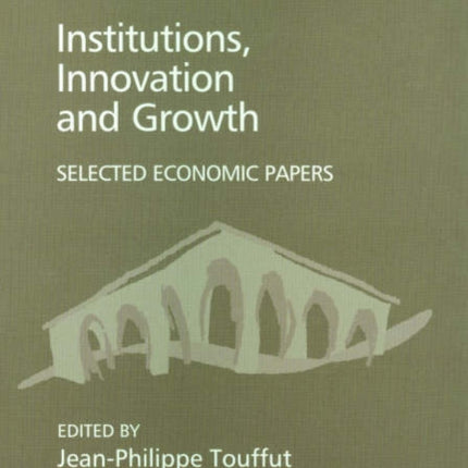 Institutions, Innovation and Growth: Selected Economic Papers