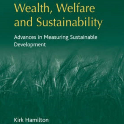 Wealth, Welfare and Sustainability: Advances in Measuring Sustainable Development