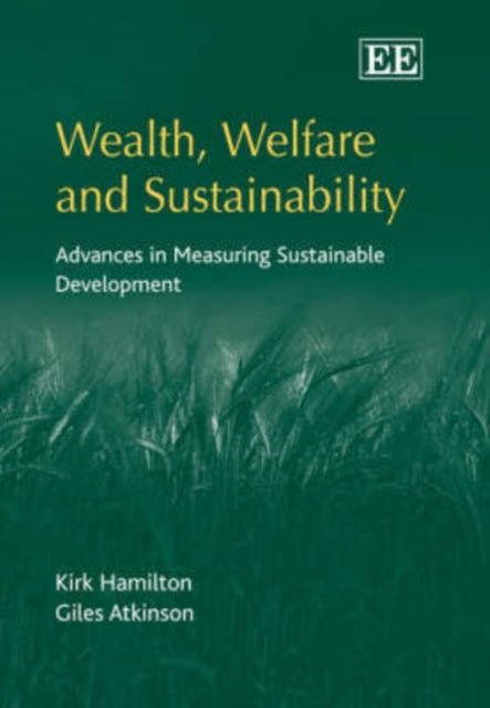 Wealth, Welfare and Sustainability: Advances in Measuring Sustainable Development