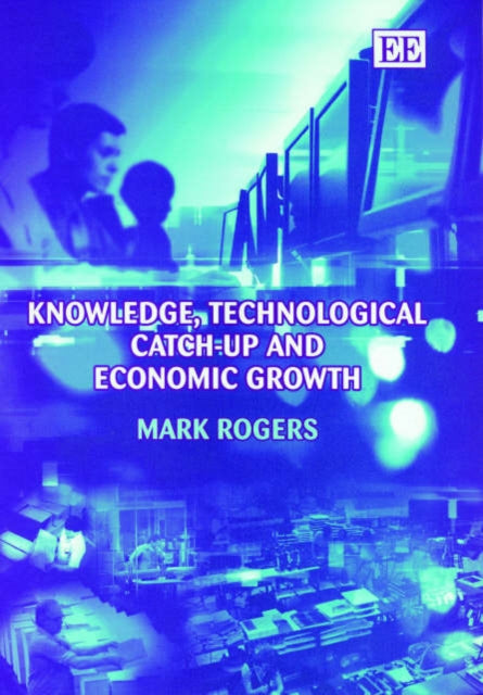 Knowledge, Technological Catch-up and Economic Growth