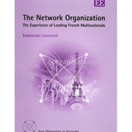 The Network Organization: The Experience of Leading French Multinationals