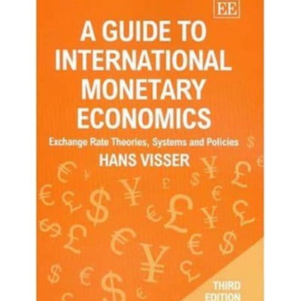 A Guide to International Monetary Economics, Third Edition: Exchange Rate Theories, Systems and Policies