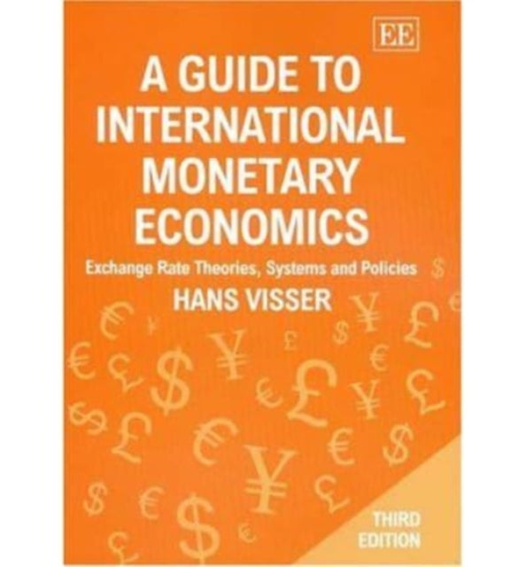 A Guide to International Monetary Economics, Third Edition: Exchange Rate Theories, Systems and Policies